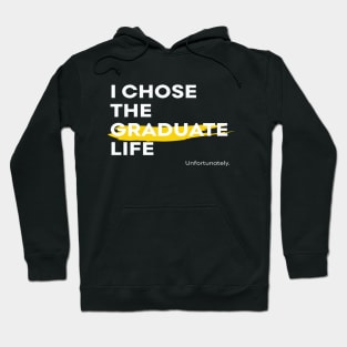 I chose the graduate life Hoodie